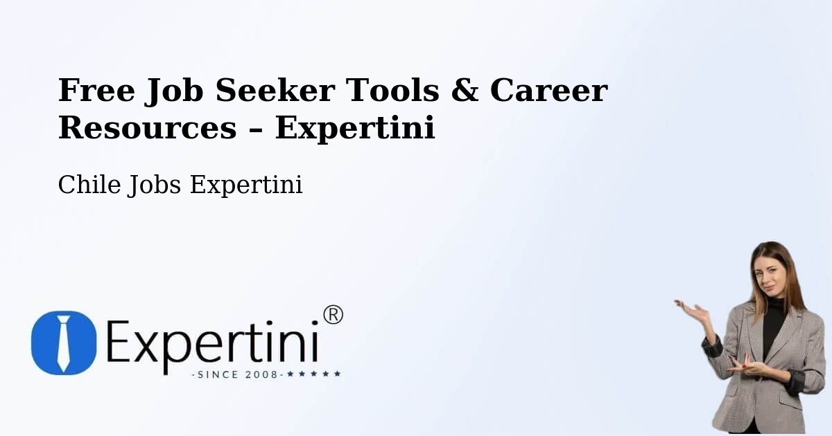 Free Job Seeker Tools & Career Resources – Saavedra - Saavedra, Chile Jobs Expertini