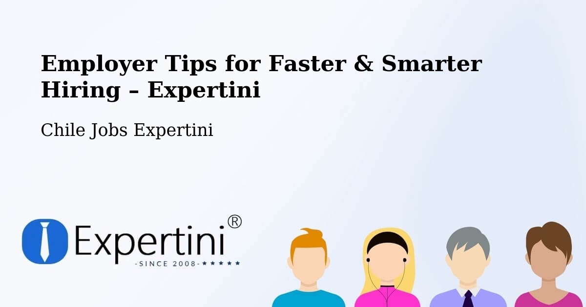 Employer Tips for Hiring & Recruitment – Saavedra - Saavedra, Chile Jobs Expertini